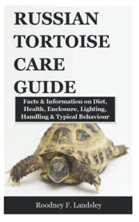 View KINDLE PDF EBOOK EPUB RUSSIAN TORTOISE CARE GUIDE: Facts & Information on Diet, Health, Enclosu