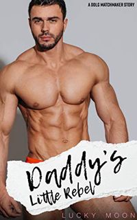 Get [PDF EBOOK EPUB KINDLE] Daddy's Little Rebel: An Age Play, DDlg, ABDL, Instalove Romance (DDlg M