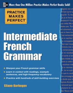Read [EPUB KINDLE PDF EBOOK] Practice Makes Perfect: Intermediate French Grammar: With 145 Exercises
