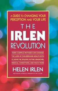 Access KINDLE PDF EBOOK EPUB The Irlen Revolution: A Guide to Changing your Perception and Your Life