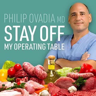 [ACCESS] EBOOK EPUB KINDLE PDF Stay Off My Operating Table: A Heart Surgeon’s Metabolic Health Guide