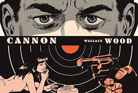 [Read] [EPUB KINDLE PDF EBOOK] Cannon by  Wallace Wood,Steve Ditko,Howard Chaykin 🧡