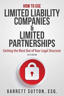 GET [EBOOK EPUB KINDLE PDF] How to Use Limited Liability Companies & Limited Partnerships: Getting t
