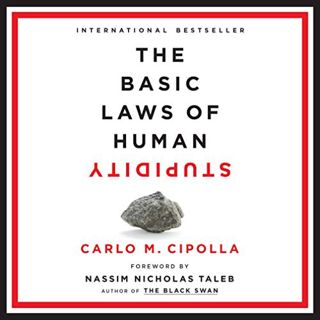 VIEW [KINDLE PDF EBOOK EPUB] The Basic Laws of Human Stupidity by  Carlo M. Cipolla,Nassim Nicholas