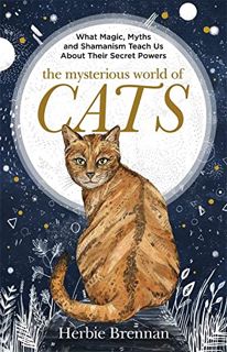 Read EPUB KINDLE PDF EBOOK The Mysterious World of Cats: The ultimate gift book for people who are b