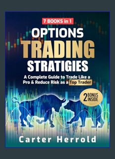 Epub Kndle OPTIONS TRADING STRATIGIES: [7 BOOKS in 1] A Complete Guide to Trade Like a Pro & Reduce