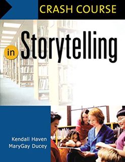 Read [EPUB KINDLE PDF EBOOK] Crash Course in Storytelling by  Kendall Haven &  Mary Gay Ducey 📒