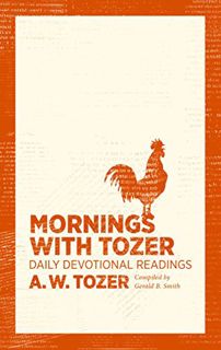 [View] [KINDLE PDF EBOOK EPUB] Mornings with Tozer: Daily Devotional Readings by  A. W. Tozer 🗸