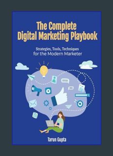 READ [E-book] The Complete Digital Marketing Playbook: Strategies, Tool, Techniques for the Modern