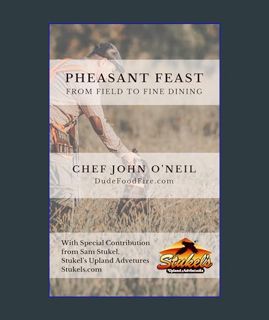 EBOOK [PDF] Pheasant Feast: From Field to Fine Dining     Kindle Edition