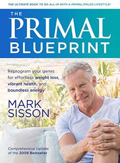 Access KINDLE PDF EBOOK EPUB The Primal Blueprint by  Mark Sisson 📪