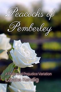 READ [EPUB KINDLE PDF EBOOK] Peacocks of Pemberley: A Pride and Prejudice Variation by  Laraba Kendi