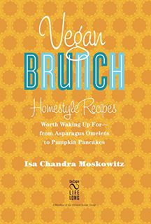 View [PDF EBOOK EPUB KINDLE] Vegan Brunch: Homestyle Recipes Worth Waking Up For -- From Asparagus O