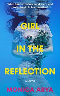 ACCESS [EPUB KINDLE PDF EBOOK] Girl in the Reflection by  Monica Arya  💜