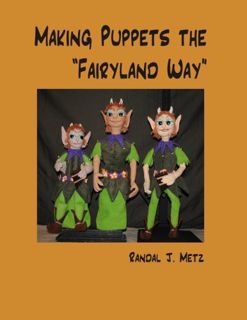 Get PDF EBOOK EPUB KINDLE Making Puppets the "Fairyland Way" by  Randal J. Metz &  Carl LaRue ✓