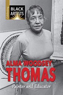 READ [EPUB KINDLE PDF EBOOK] Alma Woodsey Thomas: Painter and Educator (Celebrating Black Artists) b