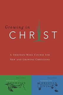 [VIEW] [PDF EBOOK EPUB KINDLE] Growing In Christ: A Thirteen-Week Follow-Up Course for New and Growi