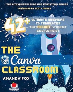 @Textbook! The Canva Classroom: 42 Ultimate Answers to Templates that Rocket Student Engagement (Th