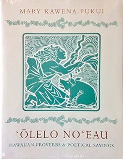 READ DOWNLOAD% 'Olelo No'eau : Hawaiian Proverbs & Poetical Sayings $BOOK^ By  Mary Kawena Pukui (E