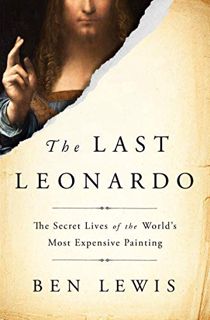 READ [EPUB KINDLE PDF EBOOK] The Last Leonardo: The Secret Lives of the World's Most Expensive Paint