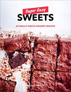 Get EPUB KINDLE PDF EBOOK Super Easy Sweets: 69 Really Simple Dessert Recipes: A Baking Book by  Nat