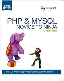 [View] [EBOOK EPUB KINDLE PDF] PHP & MySQL: Novice to Ninja: The Easy Way to Build Your Own Database
