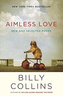 Read PDF EBOOK EPUB KINDLE Aimless Love: New and Selected Poems by  Billy Collins ✓