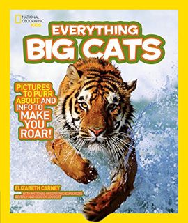 View PDF EBOOK EPUB KINDLE National Geographic Kids Everything Big Cats: Pictures to Purr About and