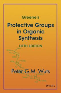 [READ] [EBOOK EPUB KINDLE PDF] Greene's Protective Groups in Organic Synthesis by  Peter G. M. Wuts