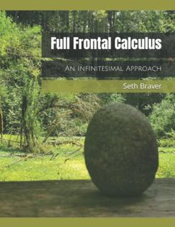 ACCESS [KINDLE PDF EBOOK EPUB] Full Frontal Calculus: An Infinitesimal Approach by  Seth Braver 💓