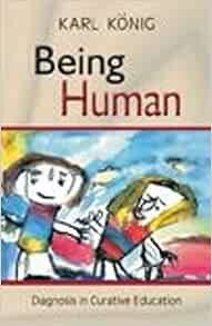 Access [EPUB KINDLE PDF EBOOK] Being Human: Diagnosis in Curative Education by Karl König,Catherine