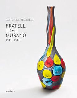 VIEW [PDF EBOOK EPUB KINDLE] Fratelli Toso Murano: 1902-1980 by  Marc Heiremans &  Caterina Toso 📖