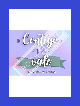 PDF Download Contigo todo vale: 52 cupones para parejas (Spanish Edition)  BY Capture LOVES by Marquardt Jrjd